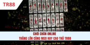 Chơi Chắn Online Thắng Lớn Cùng Mẹo Hay Cao Thủ TR88